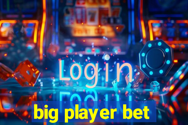 big player bet